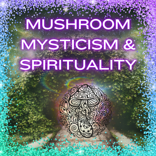 Mushroom Mysticism and Spirituality