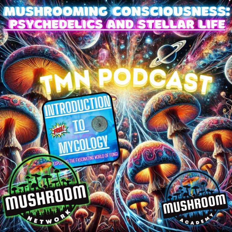 🍄🌟🚀🍄Mushrooming Consciousness: Psychedelics and Stellar Life 🌟🚀🍄[S2E5]